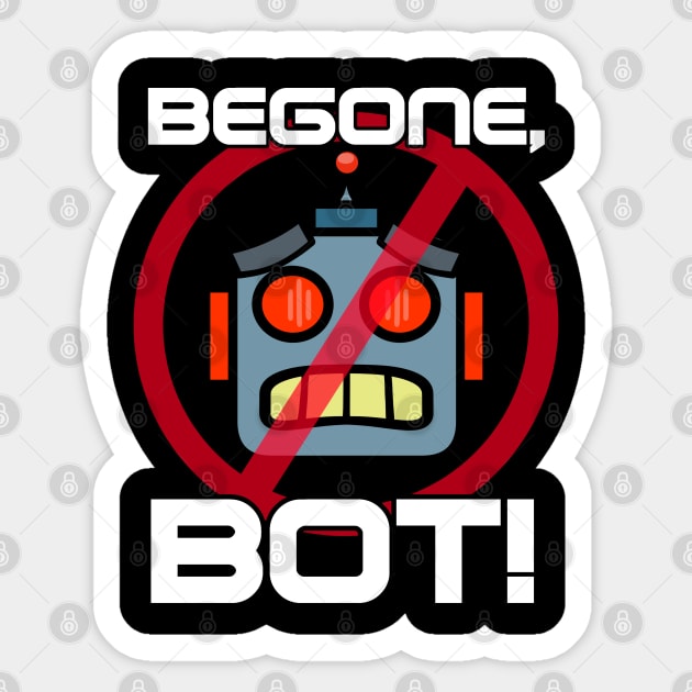 Begone, Bot! (Part 2) Sticker by K-Tee's CreeativeWorks
